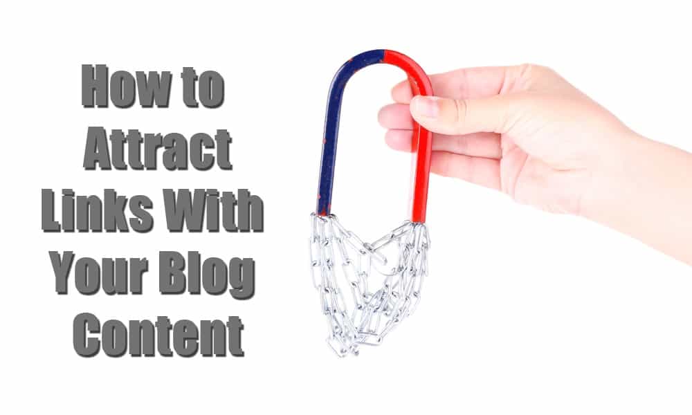 How To Attract Links With Your Blog Content