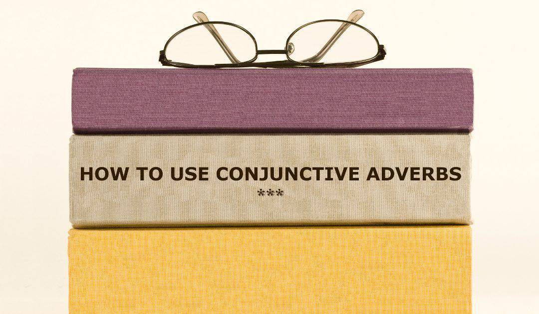 How To Use Conjunctive Adverbs