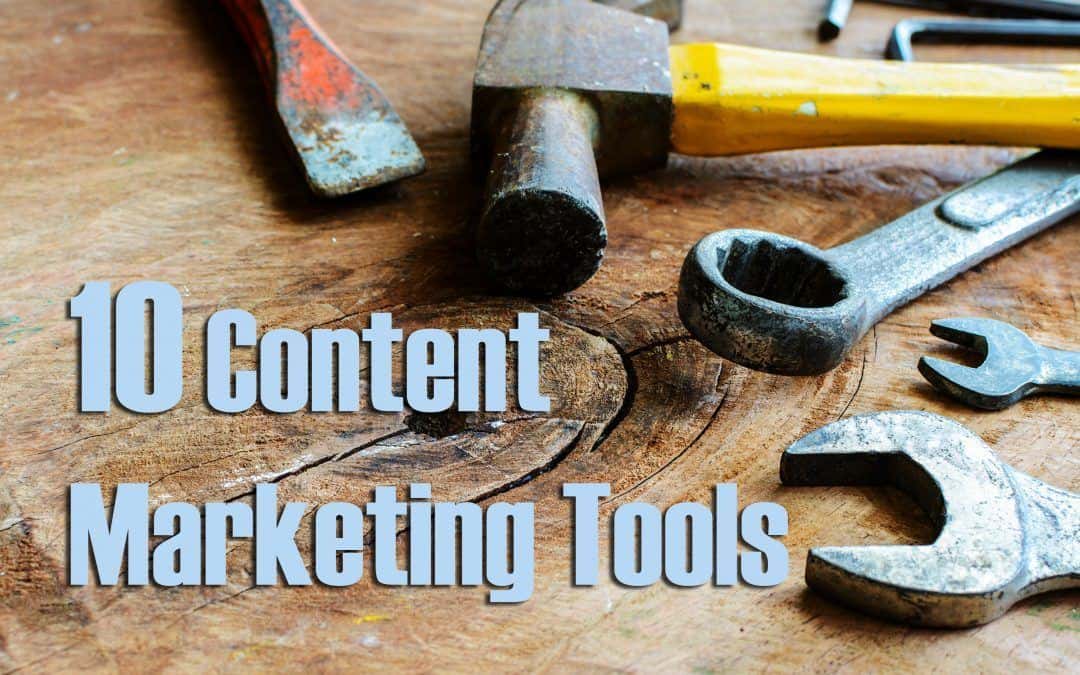 10 Content Marketing Tools You Should Be Using