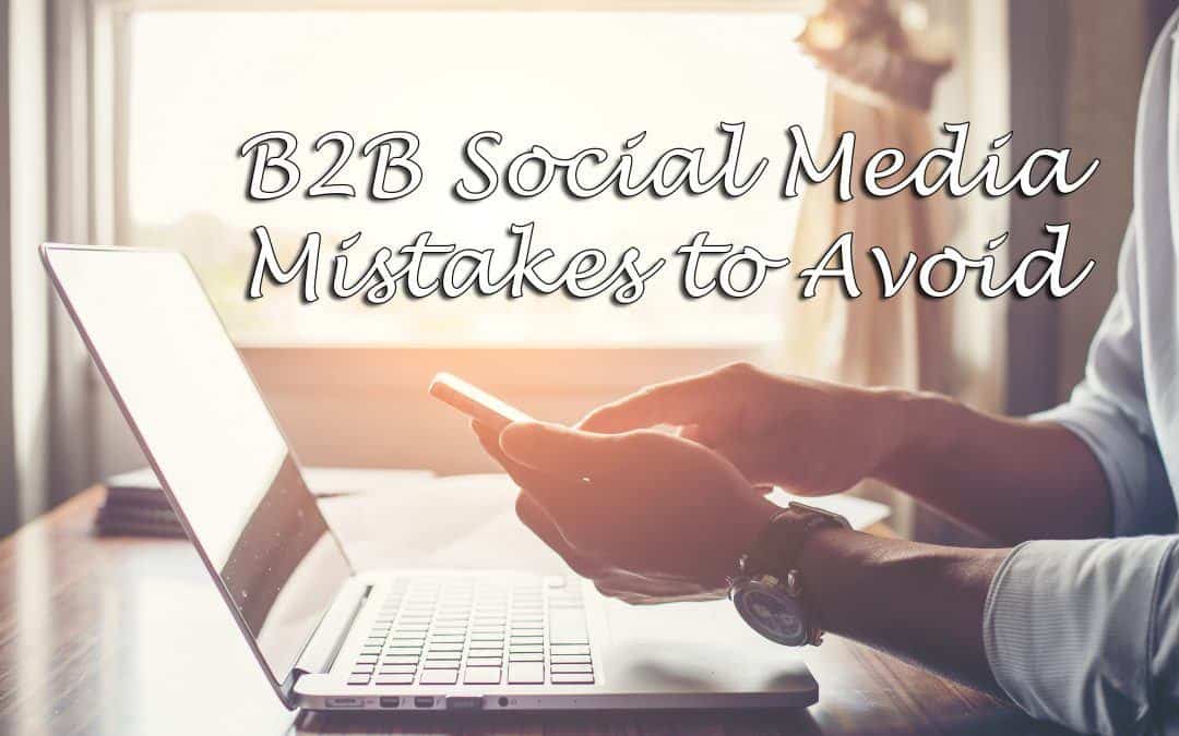 Top 7 B2B Social Media Mistakes To Avoid