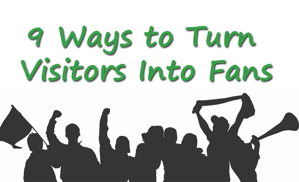 Turn Visitors Into Fans