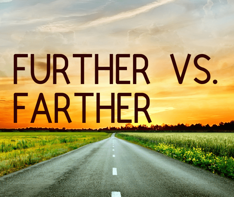 Commonly Confused Words: Further vs. Farther